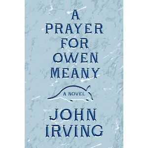 A Prayer for Owen Meany -- John Irving